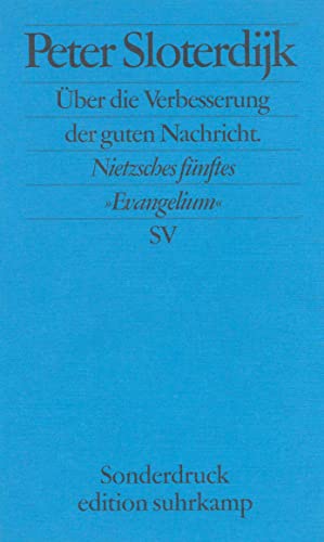 Über die Verbesserung der guten Nachricht: Nietzsches fünftes »Evangelium«. Rede zum 100. Todestag von Friedrich Nietzsche, gehalten in Weimar am 25. August 2000 (edition suhrkamp)