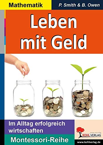 Leben mit Geld: Im Alltag erfolgreich wirtschaften (Montessori-Reihe / Lern- und Legematerial) von Kohl Verlag Der Verlag Mit Dem Baum