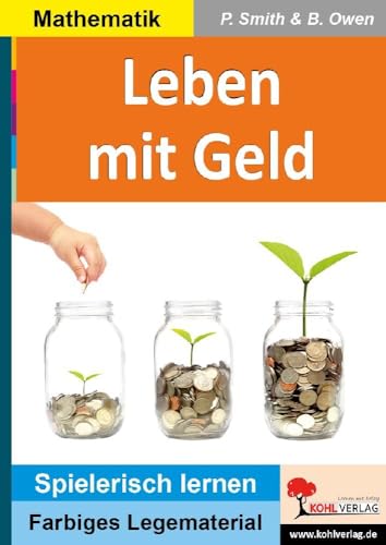 Leben mit Geld: Im Alltag erfolgreich wirtschaften (Montessori-Reihe / Lern- und Legematerial) von Kohl Verlag Der Verlag Mit Dem Baum