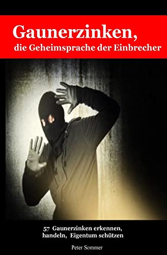 Gaunerzinken, die Geheimsprache der Einbrecher: 57Gaunerzinken frühzeitig erkennen, handeln, Eigentum schützen