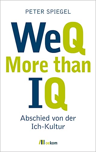 WeQ - More than IQ: Abschied von der Ich-Kultur von Oekom Verlag GmbH