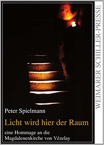 Licht wird hier der Raum: eine Hommage an die Magdalenenkirche von Vézelay von Frankfurter Literaturverlag GmbH