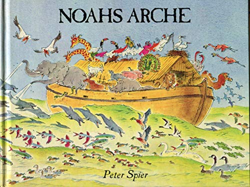 Noahs Arche: Ein Bilderbuch für Kinder und Erwachsene