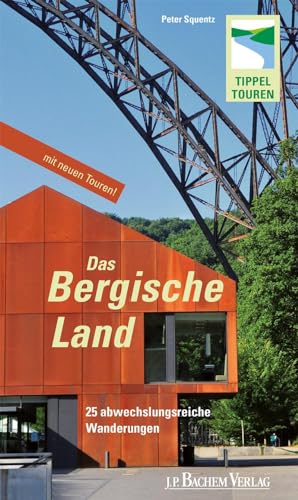 Das Bergische Land: 20 abwechslungsreiche Wanderungen: 25 abwechslungsreiche Wanderungen