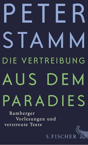 Die Vertreibung aus dem Paradies: Bamberger Vorlesungen und verstreute Texte Die Vertreibung aus dem Paradies: Bamberger Vorlesungen und verstreute Texte von FISCHERVERLAGE