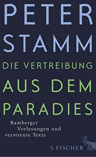 Die Vertreibung aus dem Paradies: Bamberger Vorlesungen und verstreute Texte