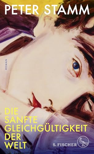 Die sanfte Gleichgültigkeit der Welt: Roman