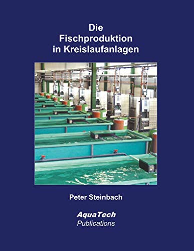 Die Fischproduktion in Kreislaufanlagen: Erfahrungen und Empfehlungen