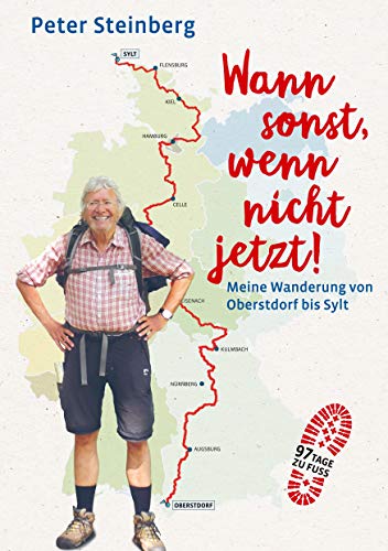 Wann sonst, wenn nicht jetzt!: Meine Wanderung von Oberstdorf bis Sylt von Books on Demand