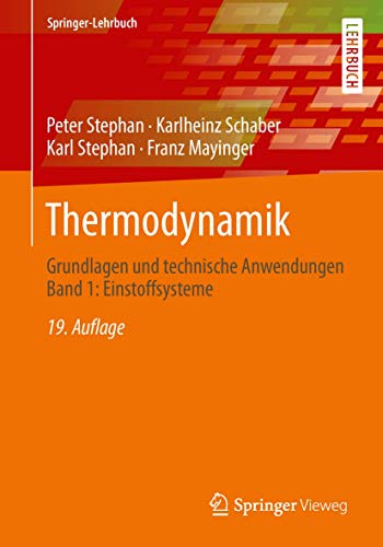 Thermodynamik: Grundlagen und technische Anwendungen Band 1: Einstoffsysteme (Springer-Lehrbuch) von Springer Vieweg