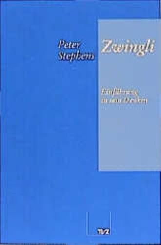 Zwingli. Einführung in sein Denken von Tvz - Theologischer Verlag Zurich