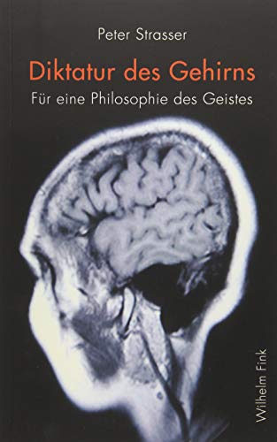 Diktatur des Gehirns. Für eine Philosophie des Geistes