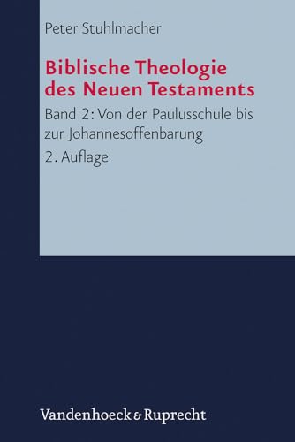 Biblische Theologie des Neuen Testaments. Band 2: Von der Paulusschule bis zur Johannesoffenbarung