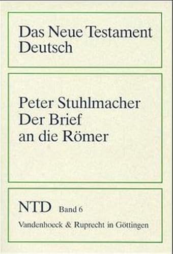 Das Neue Testament Deutsch (NTD), 11 Bde. in 13 Tl.-Bdn., Bd.6, Der Brief an die Römer (Das Neue Testament Deutsch: Neues Göttinger Bibelwerk, Band 6)