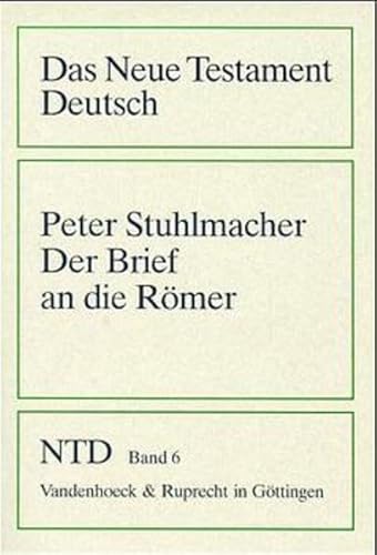 Das Neue Testament Deutsch (NTD), 11 Bde. in 13 Tl.-Bdn., Bd.6, Der Brief an die Römer (Das Neue Testament Deutsch: Neues Göttinger Bibelwerk, Band 6) von Vandenhoeck & Ruprecht