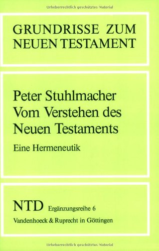 Das Neue Testament Deutsch. Ergänzungsreihe. Grundrisse zum Neuen Testament.: Grundrisse zum Neuen Testament, Bd.6, Vom Verstehen des Neuen ... Testament Deutsch, Ergänzungsreihe, Band 6) von Vandenhoeck & Ruprecht