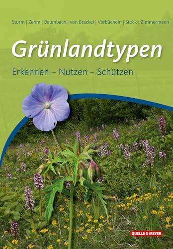 Grünlandtypen: Erkennen – Nutzen – Schützen von Quelle + Meyer