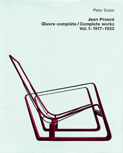 Jean Prouvé - Oeuvre Complète /Complete Works Vol. 1, 1917-1933