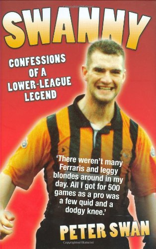 Swanny: Confessions of a Lower League Legend Swanny: Confessions of a Lower League Legend von John Blake Publishing Ltd