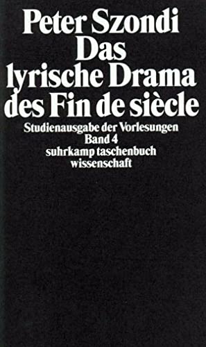 Studienausgabe der Vorlesungen in 5 Bänden: Band 4: Das lyrische Drama des Fin de siècle (suhrkamp taschenbuch wissenschaft) von Suhrkamp Verlag