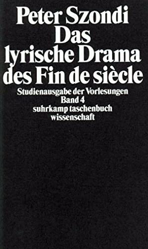 Studienausgabe der Vorlesungen in 5 Bänden: Band 4: Das lyrische Drama des Fin de siècle (suhrkamp taschenbuch wissenschaft)