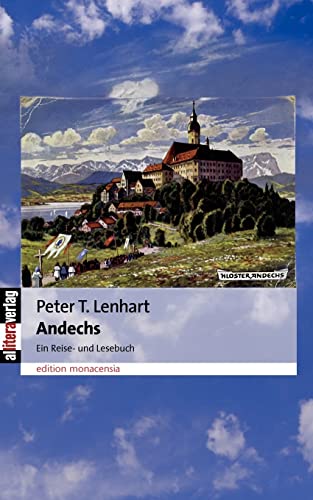 Andechs: Ein Reise- und Lesebuch (edition monacensia)