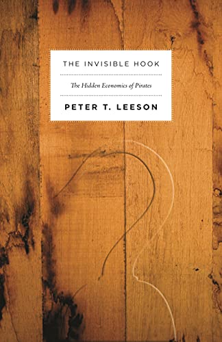 The Invisible Hook: The Hidden Economics of Pirates von Princeton University Press