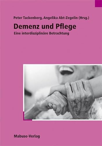 Demenz und Pflege. Eine interdisziplinäre Betrachtung von Mabuse-Verlag