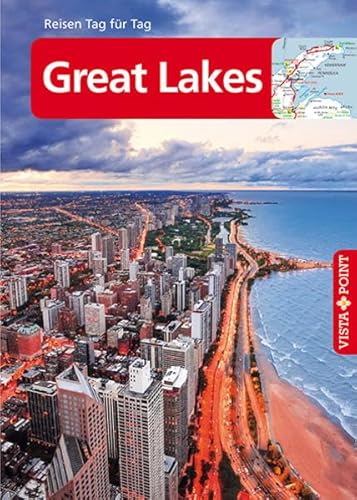 Great Lakes - VISTA POINT Reiseführer Reisen Tag für Tag: Mit E-Magazin