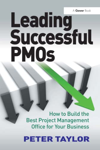 Leading Successful PMOs: How to Build the Best Project Management Office for Your Business von Routledge