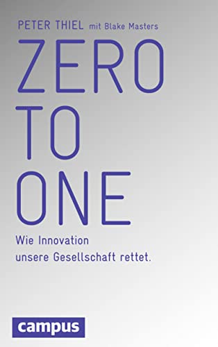Zero to One: Wie Innovation unsere Gesellschaft rettet von Campus Verlag GmbH