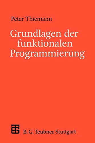 Grundlagen der funktionalen Programmierung (XLeitfäden der Informatik) von Vieweg+Teubner Verlag