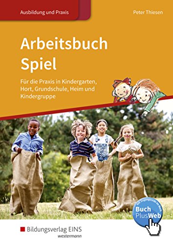 Arbeitsbuch Spiel, m. 1 Buch, m. 1 Online-Zugang: für die Praxis in Kindergarten, Hort, Grundschule, Heim und Kindergruppe: Schülerband