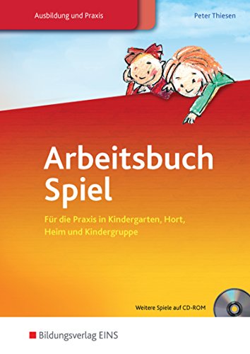 Arbeitsbuch Spiel: Für die Praxis in Kindergarten, Hort, Heim und Kindergruppe / für die Praxis in Kindergarten, Hort, Heim und Kindergruppe: Schülerband Arbeitsbuch Spiel: Für die Praxis in Kindergarten, Hort, Heim und Kindergruppe / für die Praxis in Kindergarten, Hort, Heim und Kindergruppe: Schülerband