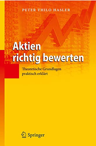 Aktien richtig bewerten: Theoretische Grundlagen praktisch erklärt von Springer