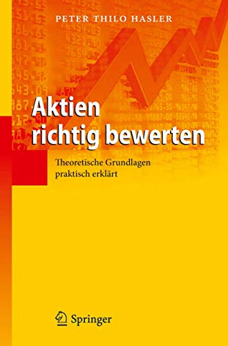 Aktien richtig bewerten: Theoretische Grundlagen praktisch erklärt von Springer