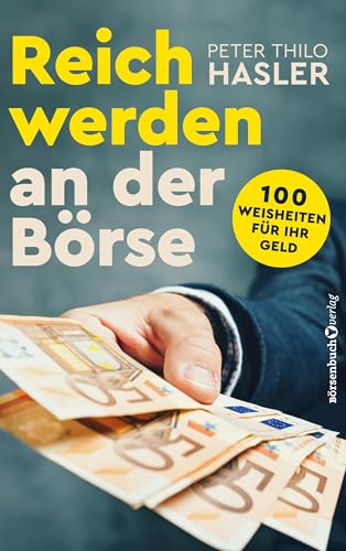 Reich werden an der Börse: 100 Weisheiten für Ihr Geld von Brsenbuchverlag