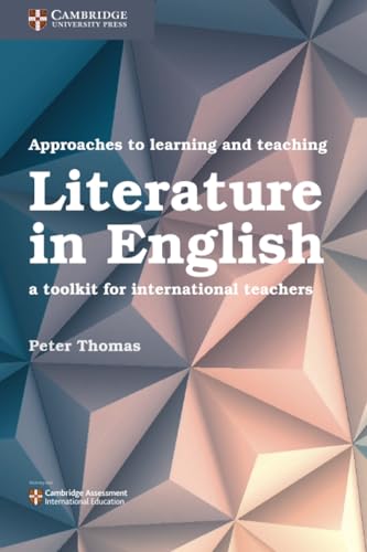 Approaches to Learning and Teaching Literature in English: A Toolkit for International Teachers (Cambridge International Examinations) von Cambridge University Press