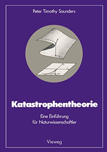 Katastrophentheorie: Eine Einführung für Naturwissenschaftler (Facetten der Physik)