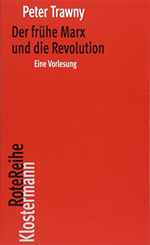 Der frühe Marx und die Revolution: Eine Vorlesung (Klostermann RoteReihe, Band 104) von Verlag Vittorio Klostermann