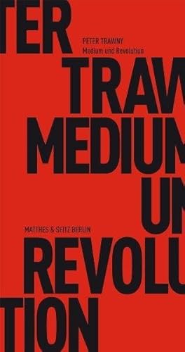 Medium und Revolution (Fröhliche Wissenschaft) von Matthes & Seitz Berlin
