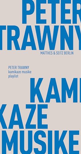 kamikaze musike: playlist (Fröhliche Wissenschaft) von Matthes & Seitz Verlag