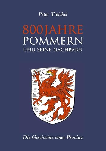 800 Jahre Pommern und seine Nachbarn: Die Geschichte einer Provinz von Books on Demand GmbH