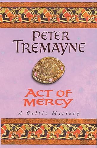 Act of Mercy (Sister Fidelma Mysteries Book 8): A page-turning Celtic mystery filled with chilling twists