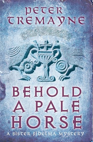 Behold A Pale Horse (Sister Fidelma Mysteries Book 22): A captivating Celtic mystery of heart-stopping suspense: A Sister Fidelma Mystery