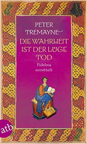 Die Wahrheit ist der Lüge Tod: Fidelma ermittelt (Schwester Fidelma ermittelt, Band 28)