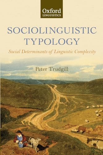 Sociolinguistic Typology: Social Determinants of Linguistic Complexity (Oxford Linguistics) von Oxford University Press