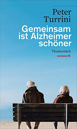 Gemeinsam ist Alzheimer schöner. Theaterstück (HAYMON TASCHENBUCH) von Haymon Verlag