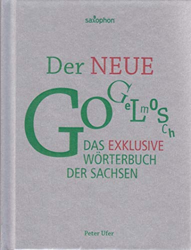 Der Neue Gogelmosch: Das exklusive Wörterbuch der Sachsen