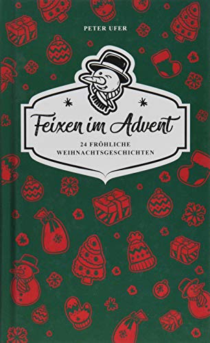 Feixen im Advent: 24 fröhliche Weihnachtsgeschichten